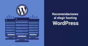 Recomendaciones al momento de contratar servicio de Hosting WordPress